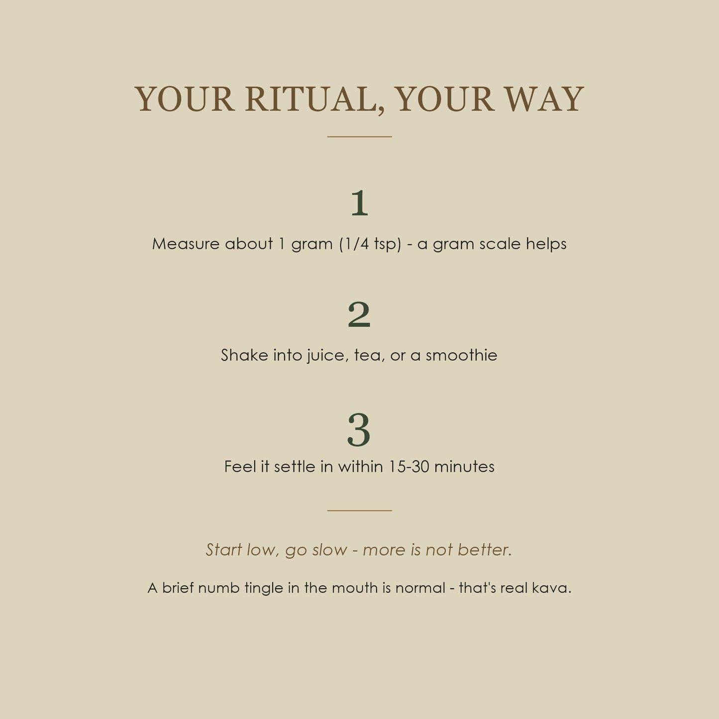 How to use: measure about 1 gram, shake into juice or tea, feel it settle in within 15 to 30 minutes