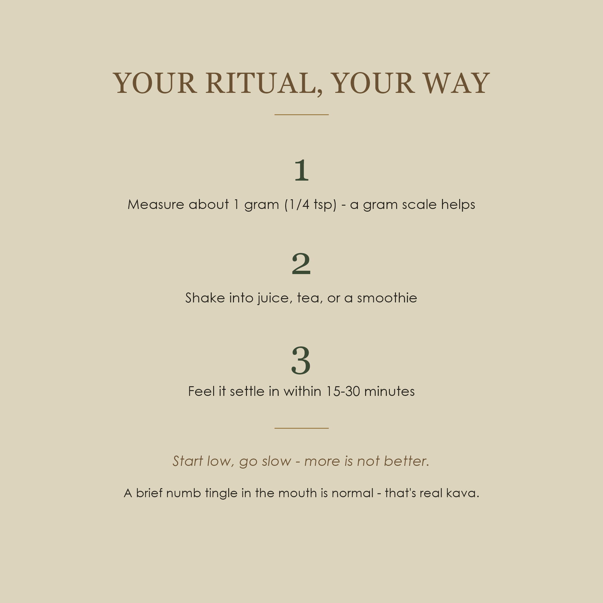 How to use: measure about 1 gram, shake into juice or tea, feel it settle in within 15 to 30 minutes